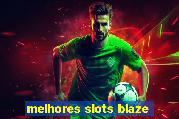 melhores slots blaze