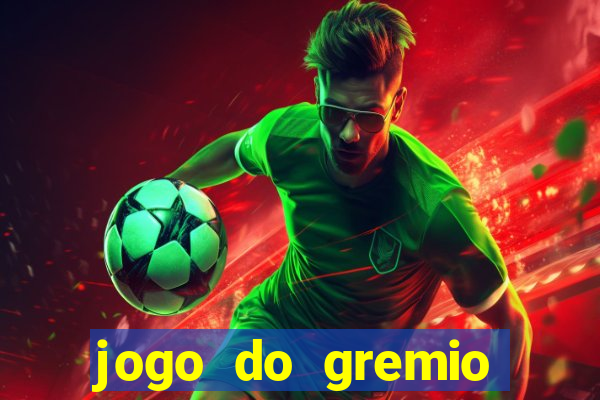 jogo do gremio hoje ao vivo onde assistir