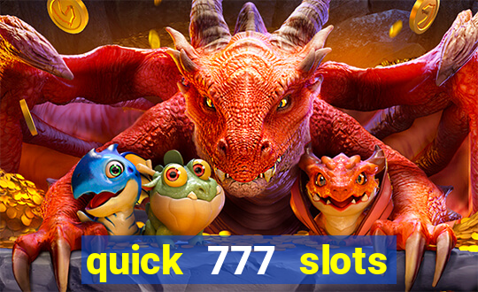 quick 777 slots casino games