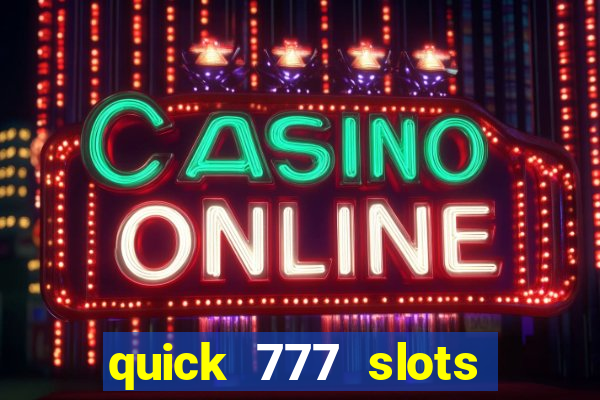 quick 777 slots casino games