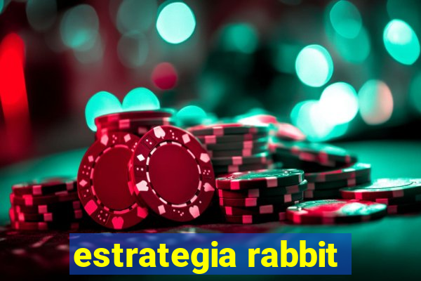 estrategia rabbit