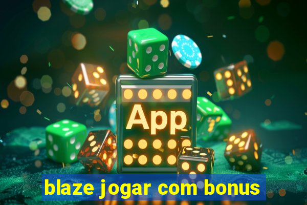 blaze jogar com bonus