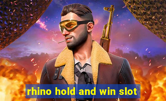 rhino hold and win slot