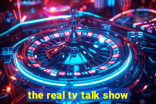 the real tv talk show