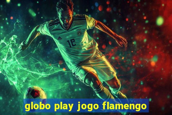 globo play jogo flamengo