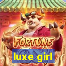 luxe girl