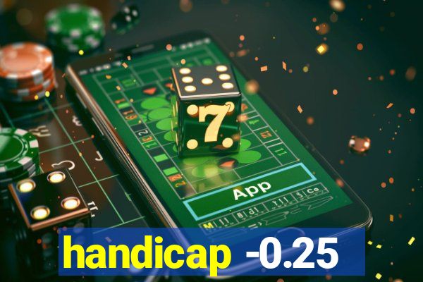 handicap -0.25