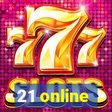 21 online