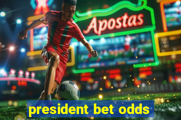 president bet odds