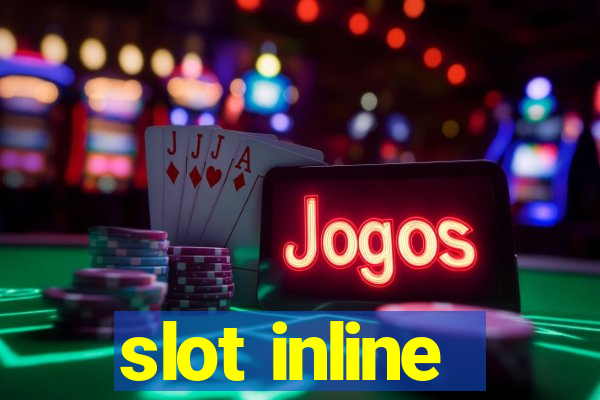 slot inline