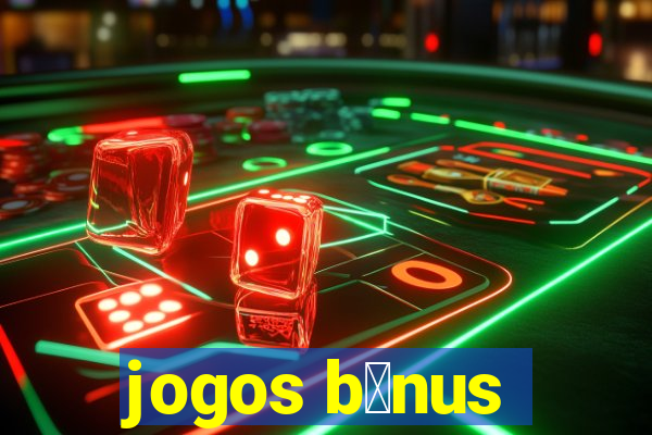 jogos b么nus