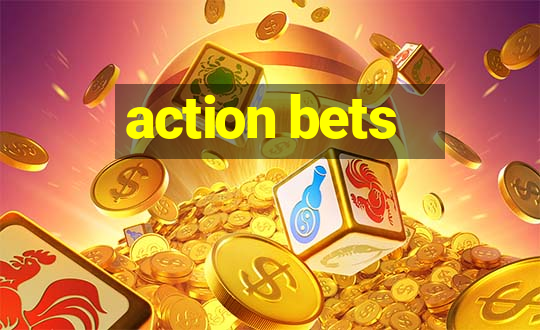 action bets