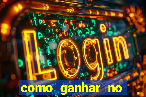 como ganhar no tigrinho estrategia