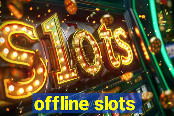 offline slots