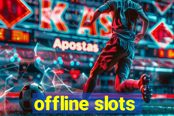 offline slots