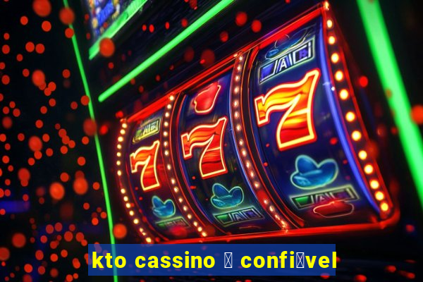 kto cassino 茅 confi谩vel