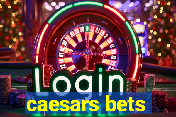 caesars bets