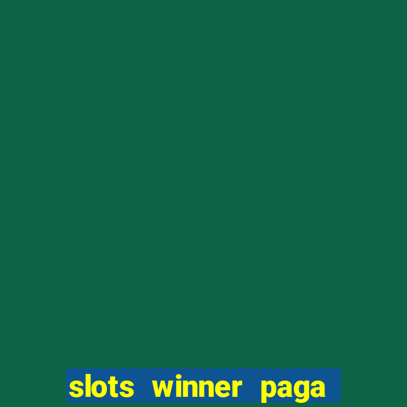 slots winner paga de verdade