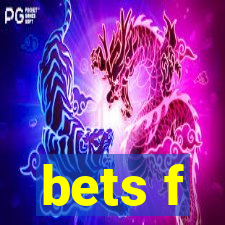 bets f