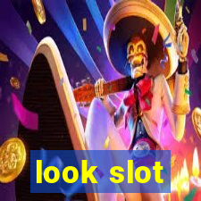 look slot