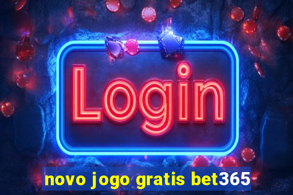 novo jogo gratis bet365