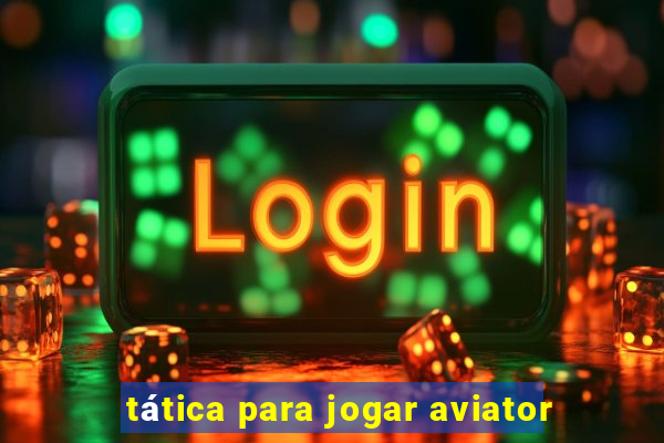 tática para jogar aviator