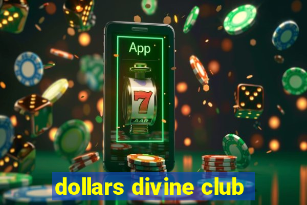 dollars divine club