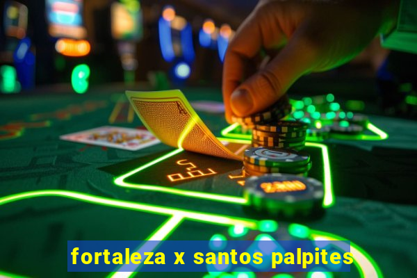 fortaleza x santos palpites