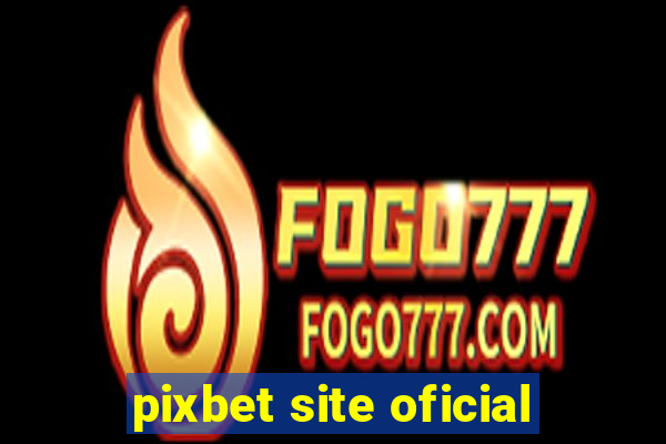 pixbet site oficial