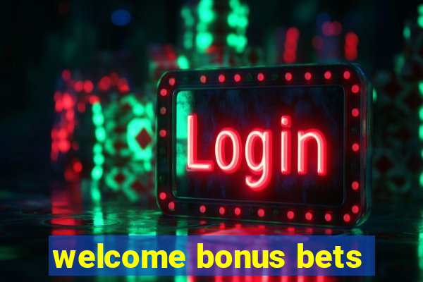 welcome bonus bets