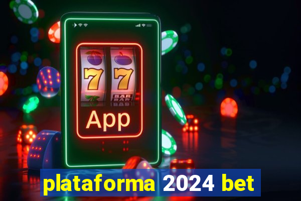 plataforma 2024 bet