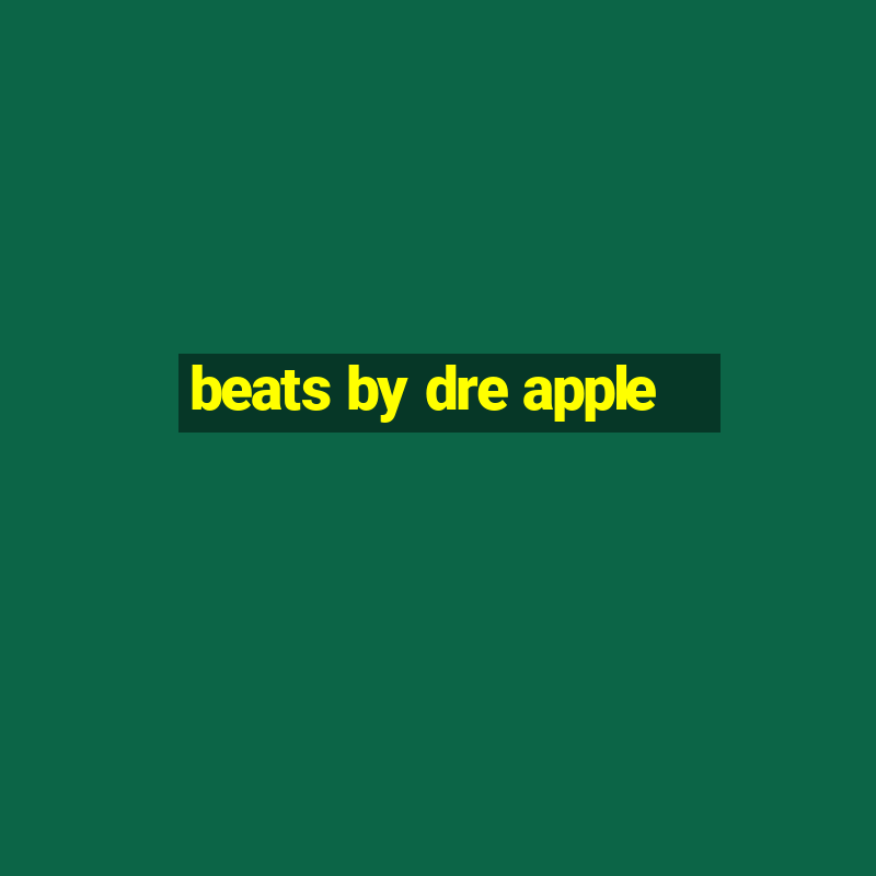 beats by dre apple