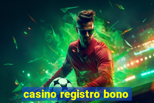 casino registro bono