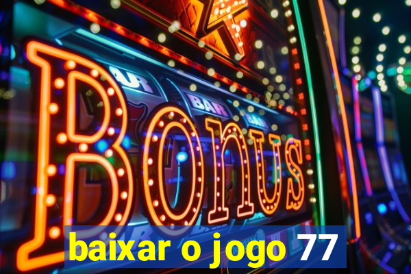 baixar o jogo 77