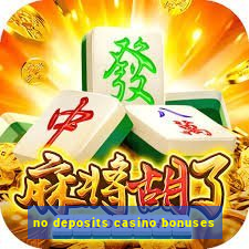 no deposits casino bonuses