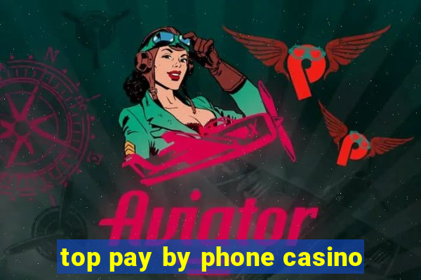 top pay by phone casino