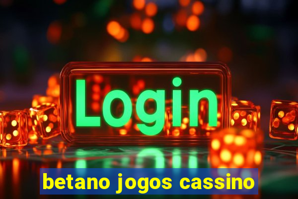 betano jogos cassino