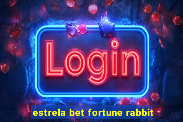 estrela bet fortune rabbit