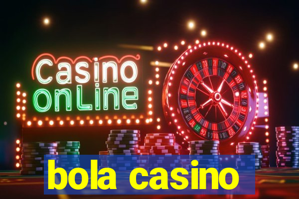 bola casino