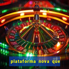 plataforma nova que est谩 pagando