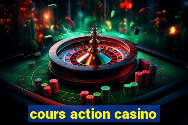 cours action casino