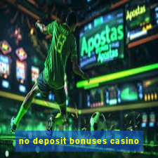 no deposit bonuses casino