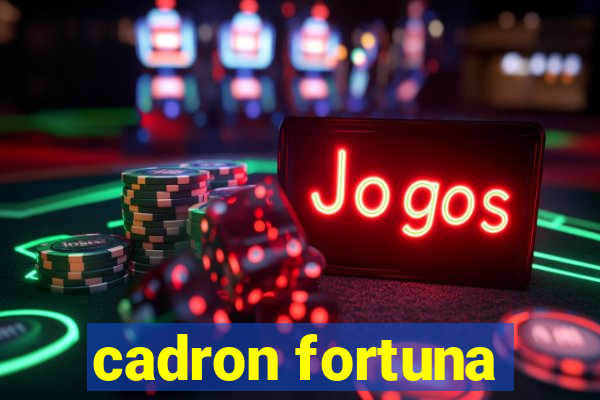 cadron fortuna