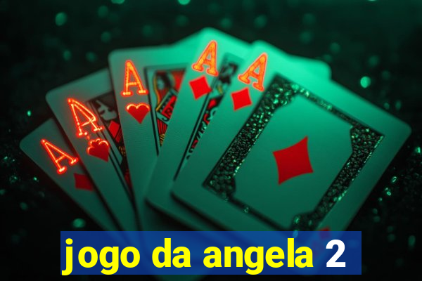 jogo da angela 2