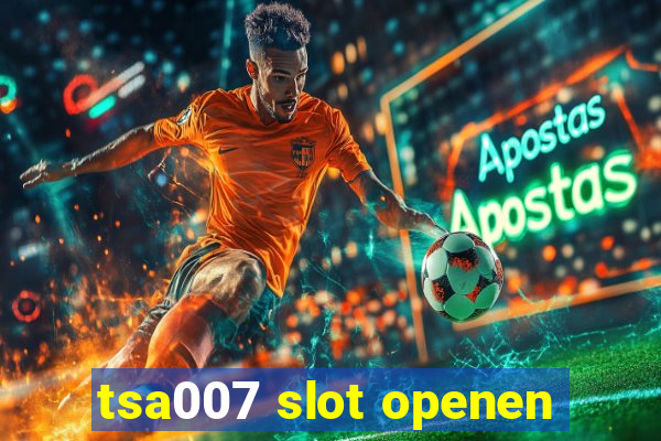 tsa007 slot openen