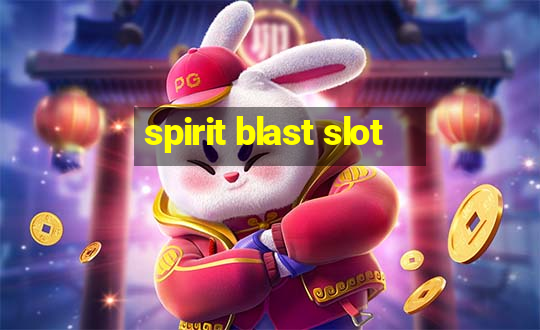 spirit blast slot