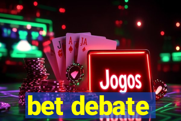 bet debate