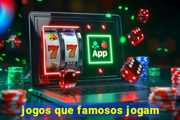 jogos que famosos jogam