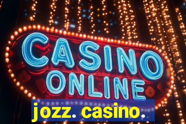 jozz. casino.