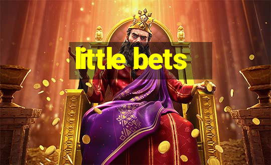 little bets